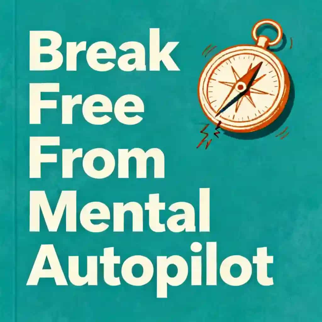 Break Free From Mental Autopilot: Goal Awareness Strategies book cover