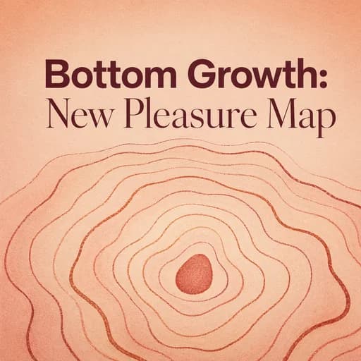 Bottom Growth and the New Map of Pleasure | Transition Guide