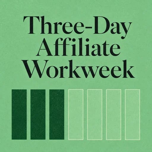 The Three-Day Affiliate Work Week: Escaping the Obligation Trap