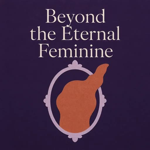 Simone de Beauvoir: The Second Sex and the Myth of the Eternal Feminine