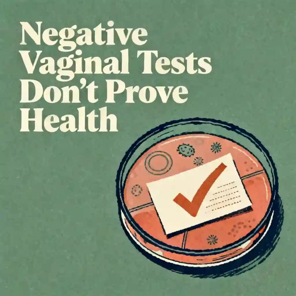 Why Negative Vaginal Tests Don't Mean You're Healthy