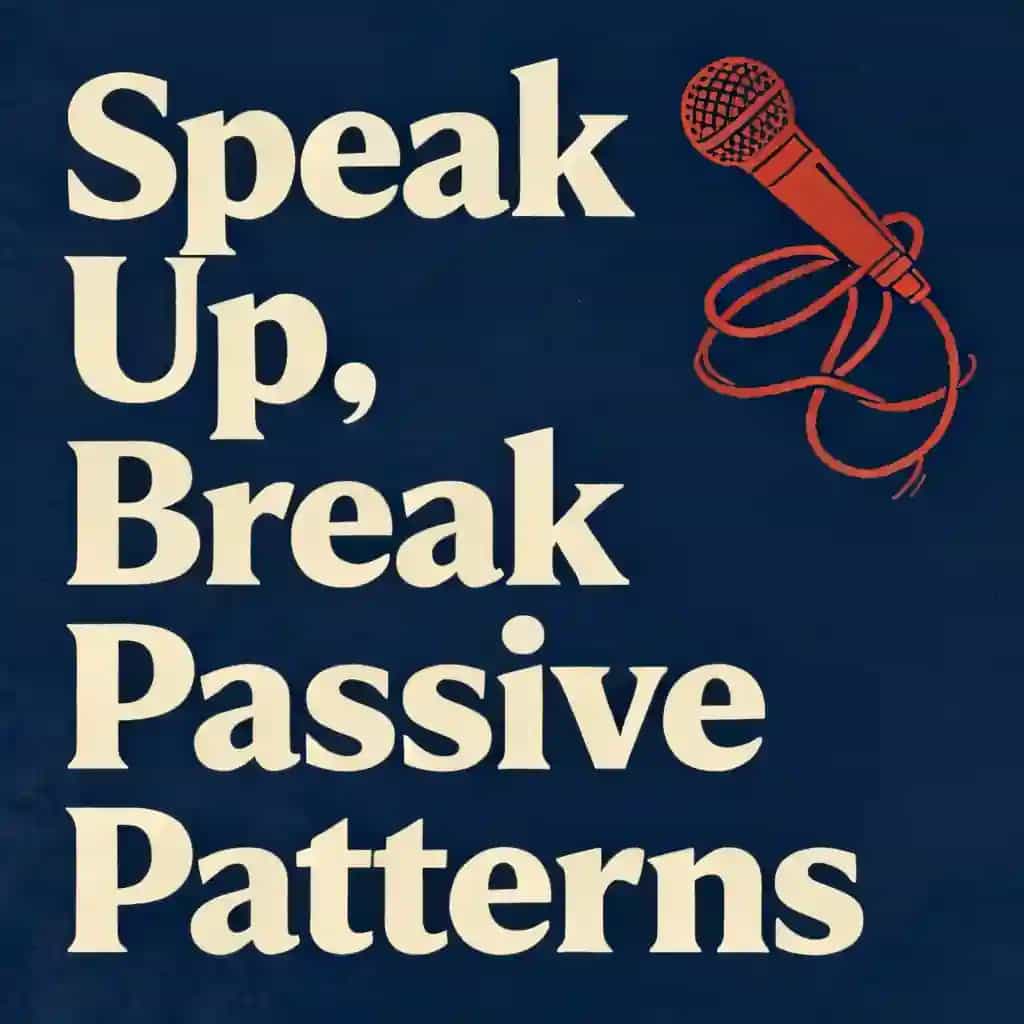 The Courage to Speak: Breaking Free from Passive Patterns book cover