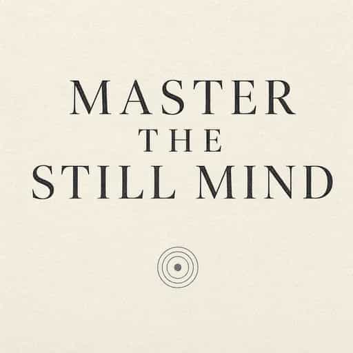 Mastering the Mind: Stillness Is the Key book cover