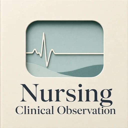 Nursing: The Art of Clinical Observation and Patient Assessment