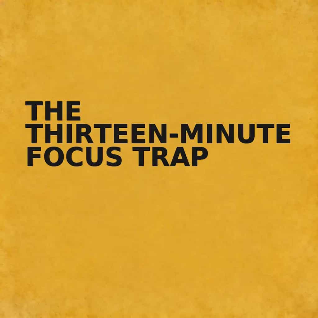 Copertina del libro The Thirteen-Minute Focus Trap