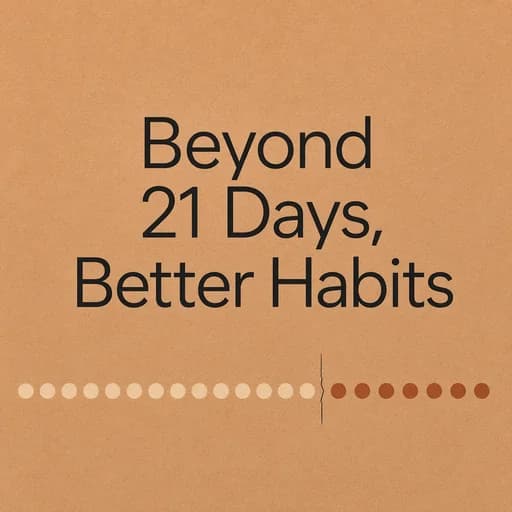 Building Better Habits: The Science Beyond the 21-Day Myth