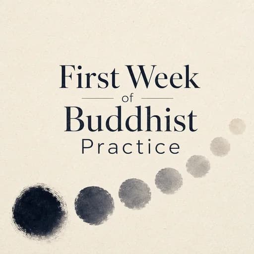 Your First Week of Buddhist Practice: A Grounded Guide for Beginners