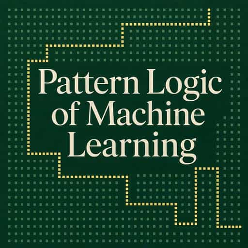 Couverture du livre Machine Learning: The Logic of Patterns