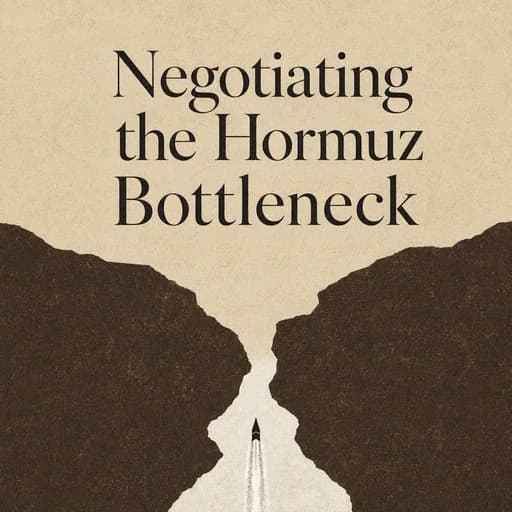Negotiating the Bottleneck: Lessons from Hormuz & Asymmetric Power