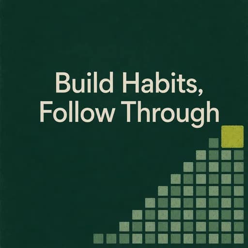 Building Habits: The Science of Follow-Through & Behavior Change