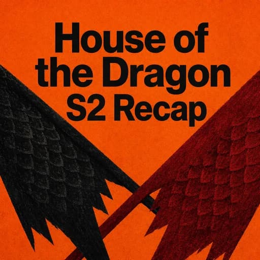 House of the Dragon: Season 2 Recap & Analysis