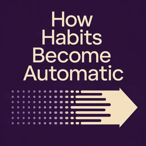 Building Habits: The Science of Automaticity and the Habit Loop