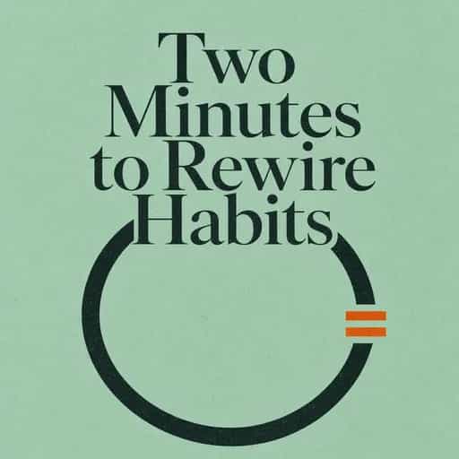Обложка книги The Two-Minute Rule That Rewires the Brain