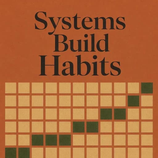 Building Habits: The Power of Systems and Atomic Habits