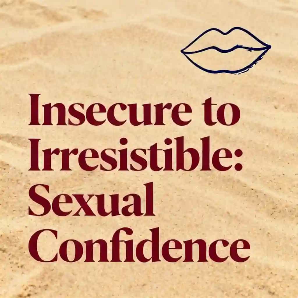 From Insecure to Irresistible: Sexual Confidence Unleashed 책 표지