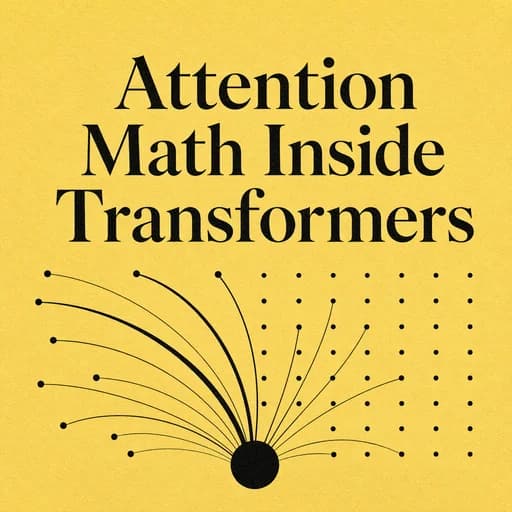 The Math of Attention: Inside the Transformer Architecture