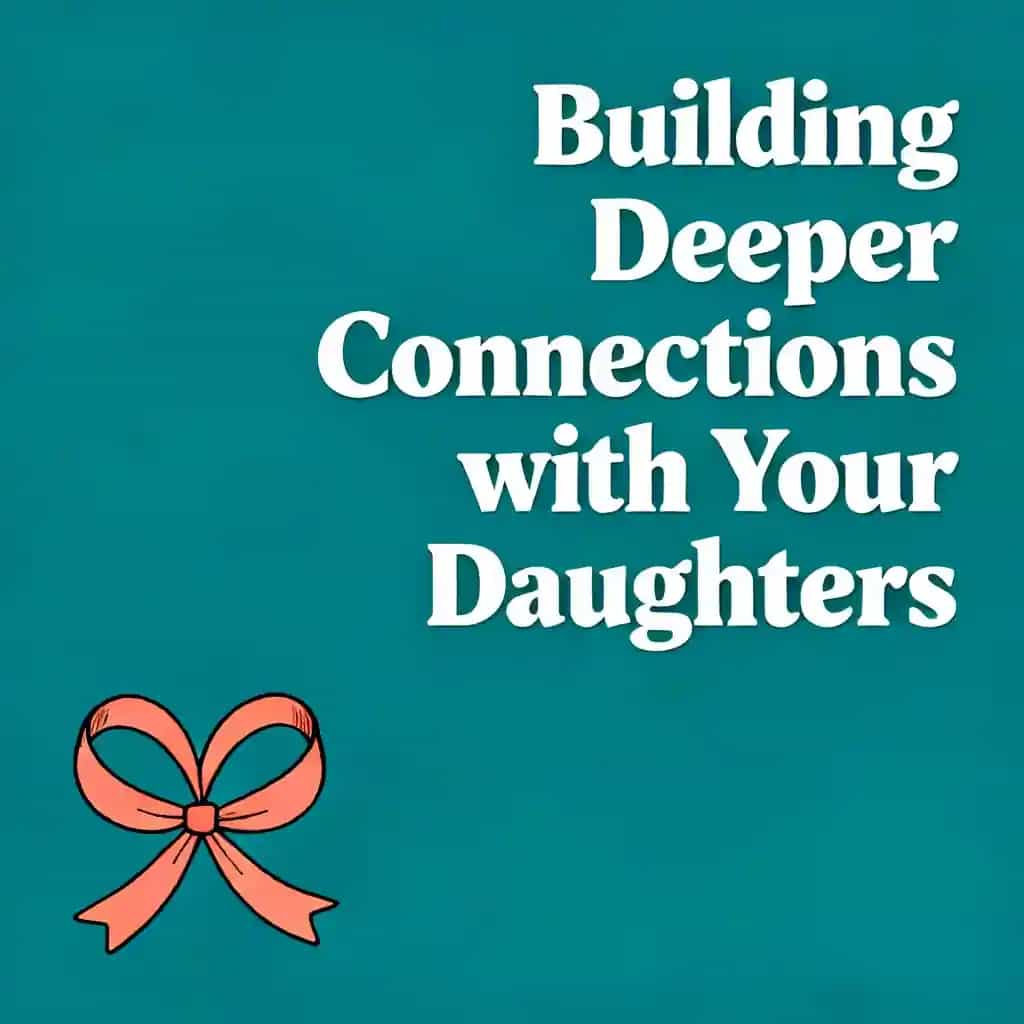 Portada del libro Building Deeper Connections with Your Daughters