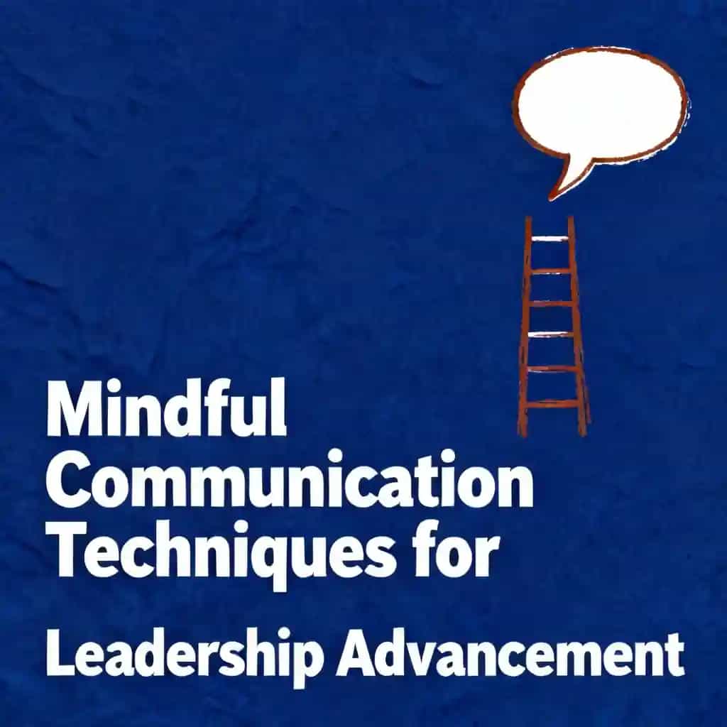 Обложка книги Mindful Communication Techniques for Leadership Advancement