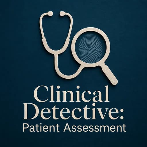 Patient Assessment: The Clinical Detective & Nursing Process