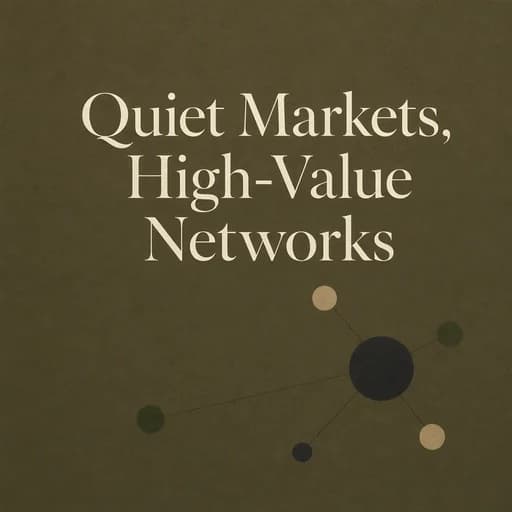 The Quiet Market: Engineering High-Value Referral Networks