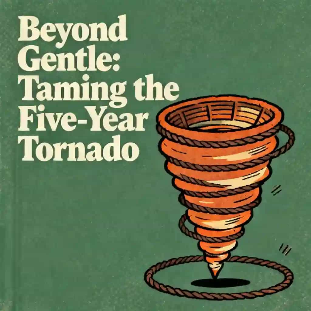 Taming the 5-Year-Old Tornado: Beyond Gentle Parenting book cover