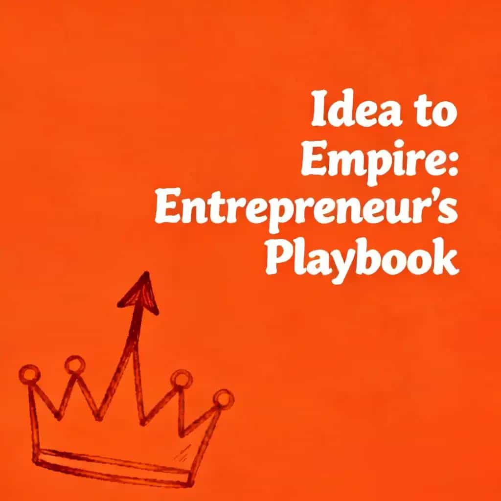 Copertina del libro From Idea to Empire: The Entrepreneur's Playbook
