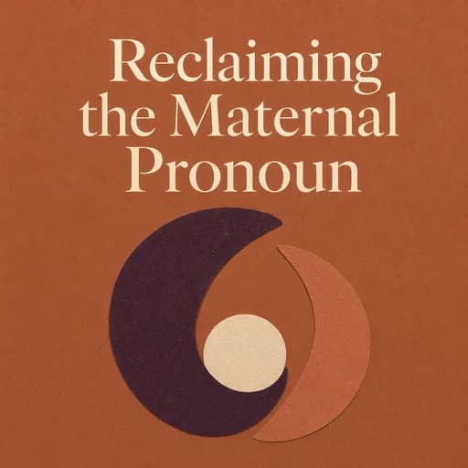 The Maternal Superego: Reclaiming the Pronominal Female
