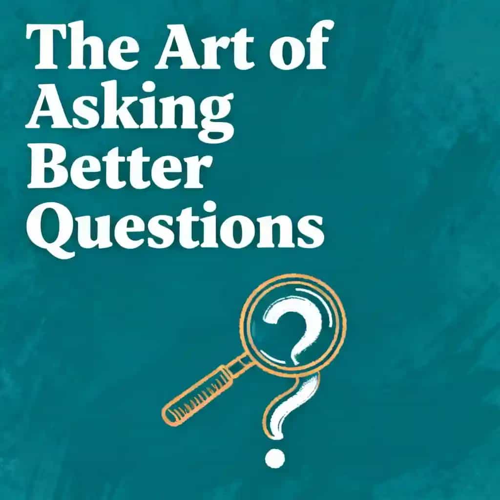 The Art of Asking Better Questions book cover
