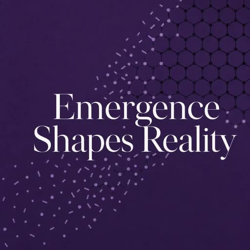 Emergence: How Complexity and Physics Shape Reality