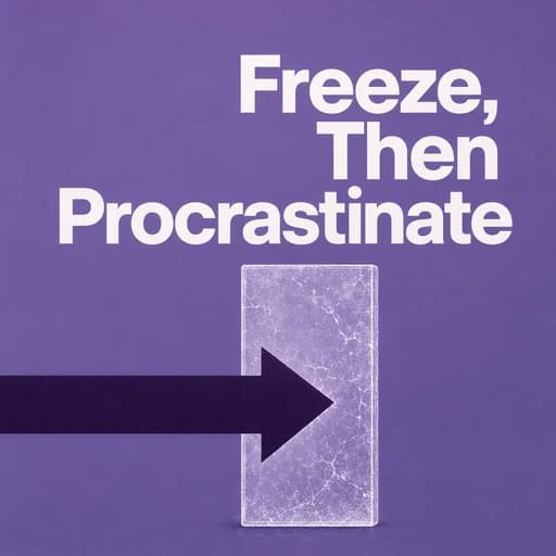 The Freeze Response: Why We Procrastinate | Podcast