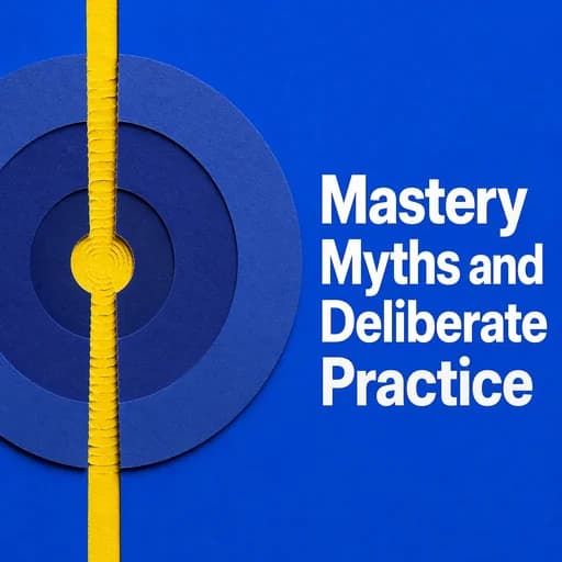 Deliberate Practice vs. the Mastery Myth: How to Break Skill Plateaus