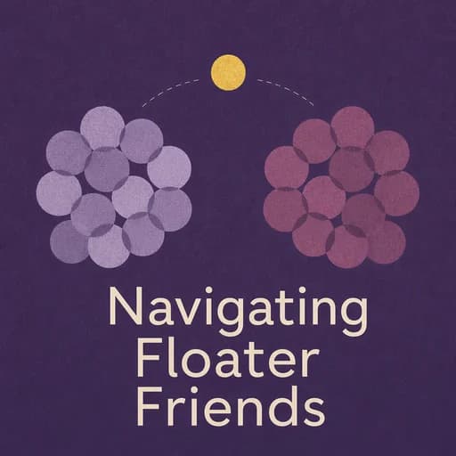 The Floater Friend Dilemma: Moving from the Sidelines to the Center
