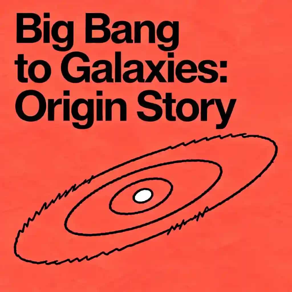 Couverture du livre From Big Bang to Galaxies: The Ultimate Origin Story