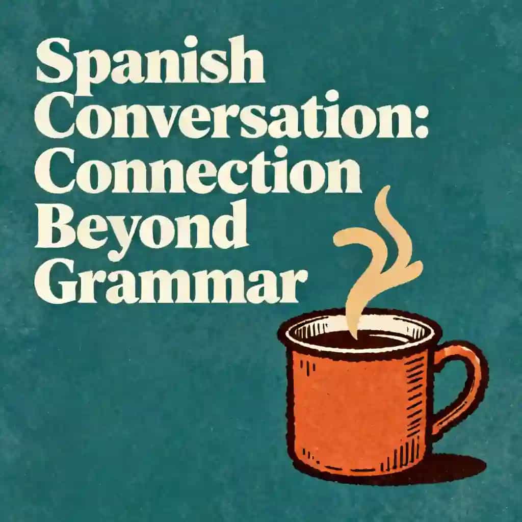 Portada del libro Conversational Spanish: Beyond Grammar to Real Connection