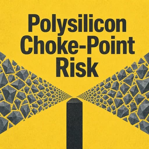 Polysilicon Choke-Point Risk: Supply Chain and China Tariffs