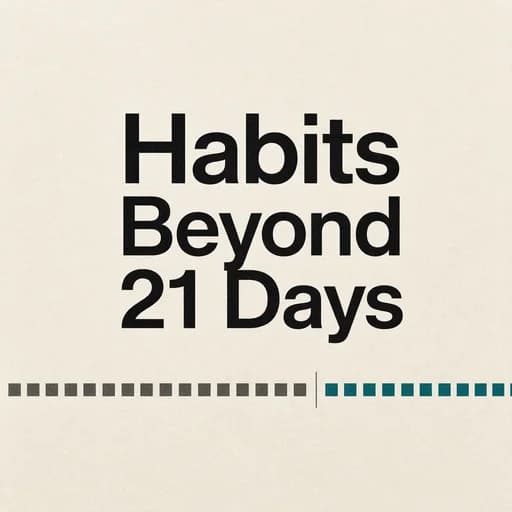 Building Good Habits: Beyond the 21-Day Myth & Maxwell Maltz