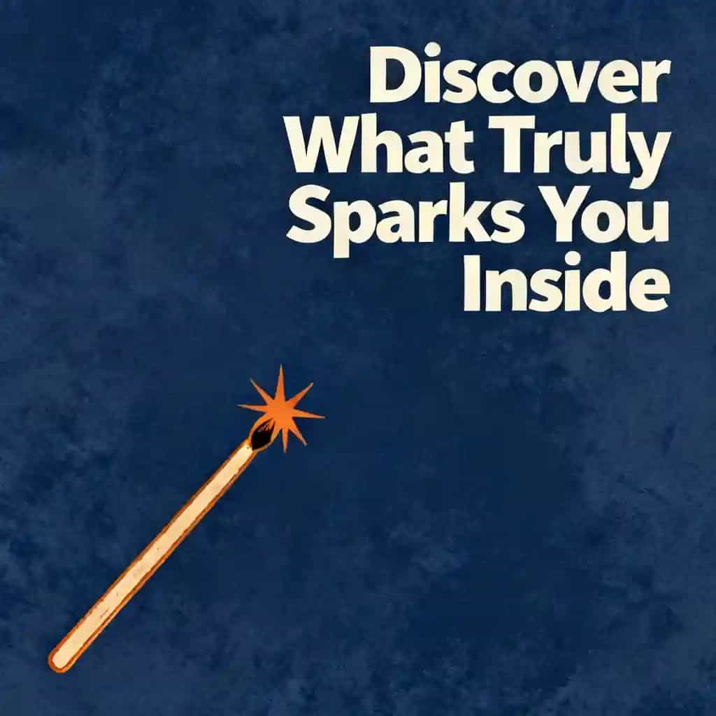 Обложка книги Discover What Truly Sparks You Inside