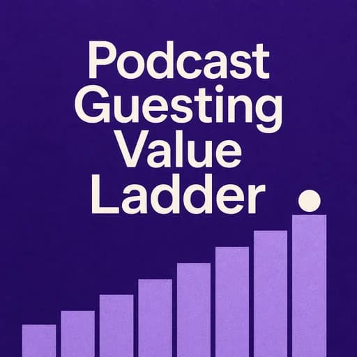 The Podcast Guesting Value Ladder: Building an Offer Strategy