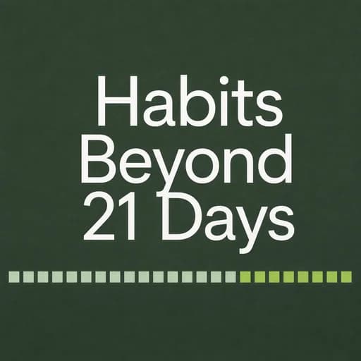 Building Habits: Debunking the 21-Day Myth and Maxwell Maltz