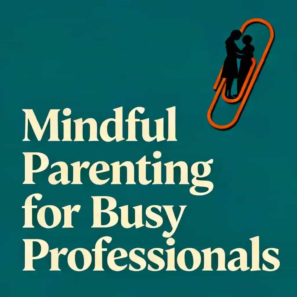 Capa do livro Mindful Parenting for Busy Professionals