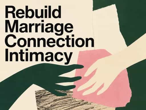 Rebuild marriage connection and intimacy