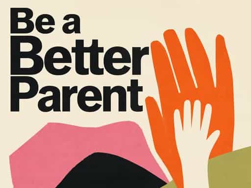 Be a Better Parent