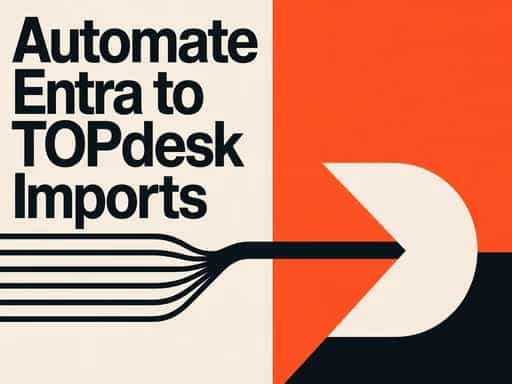 Automate Entra to TOPdesk Imports