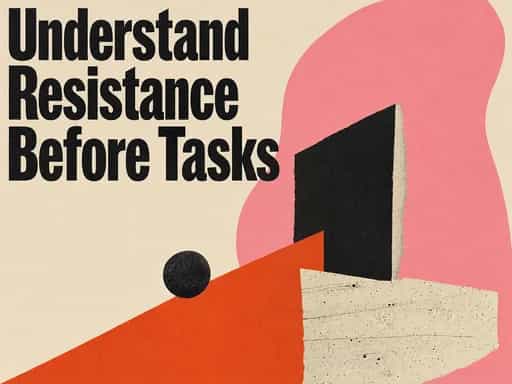 Understand the resistance before tasks