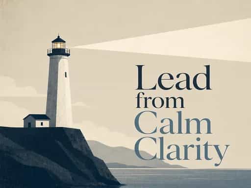 Lead from Calm Clarity