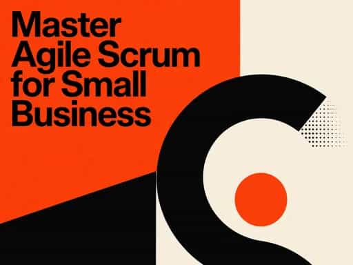 Master Agile Scrum for Small Business