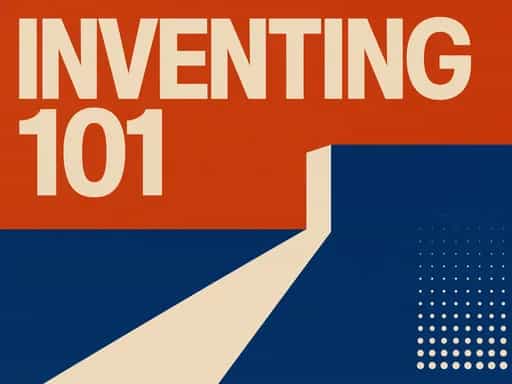 Inventing 101: From Idea to Asset