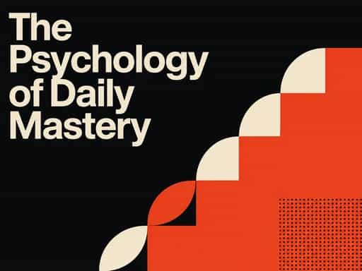 The Psychology of Daily Mastery