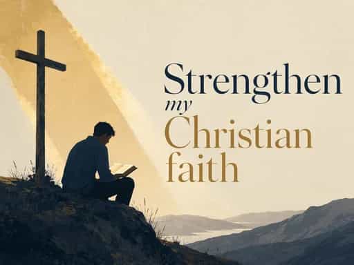 Strengthen my Christian faith