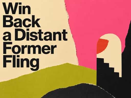 Win back a distant former fling